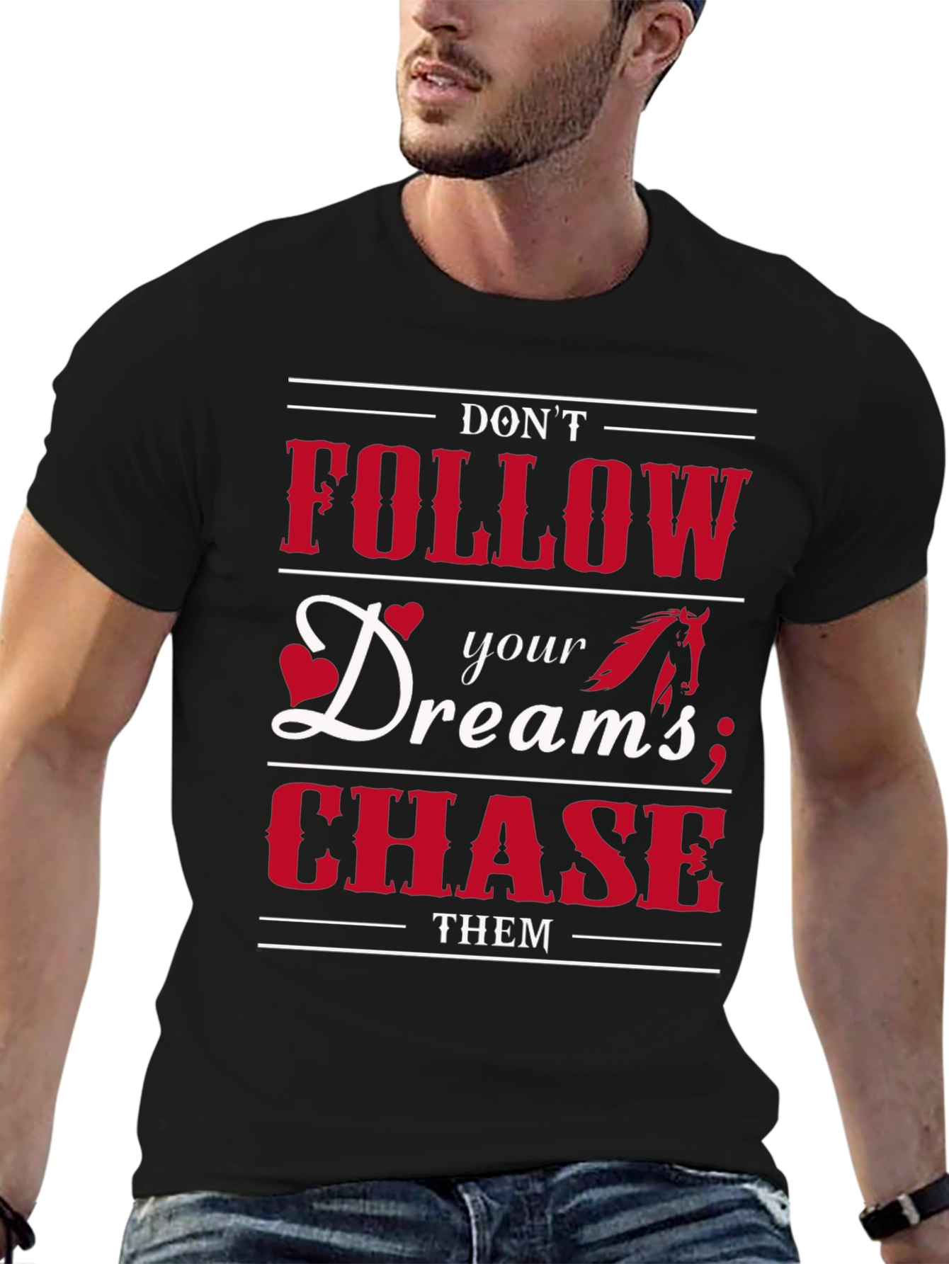 Dont Follow Dreams Chase Them Graphic T-Shirt
