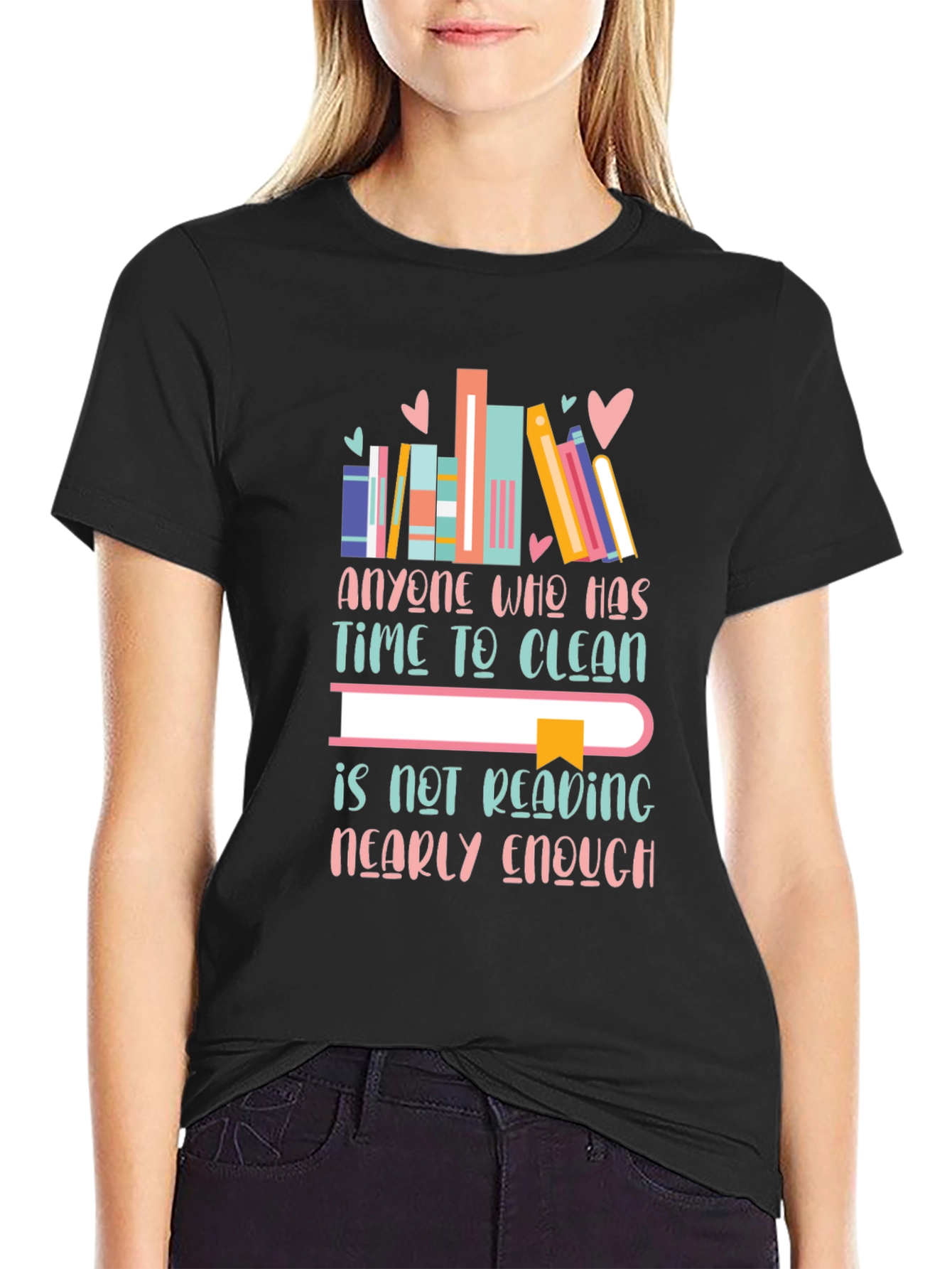 Book Lovers T-Shirt - Anyone Who Has Time to Clean...