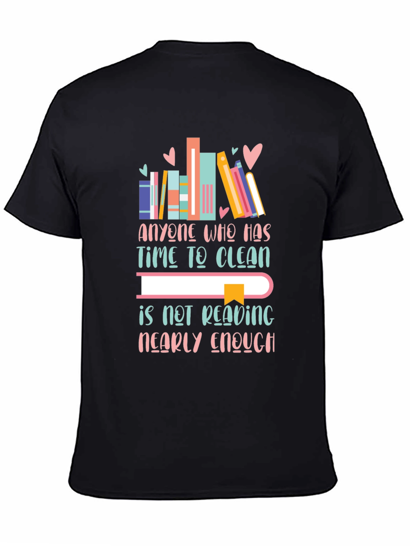 Book Lovers T-Shirt - Anyone Who Has Time to Clean...