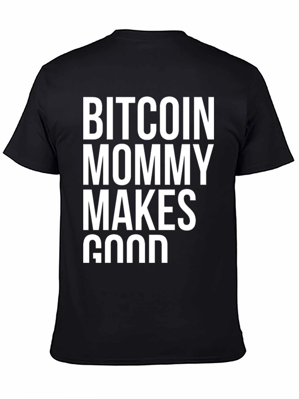 Bitcoin Mommy Makes Good Black T-Shirt
