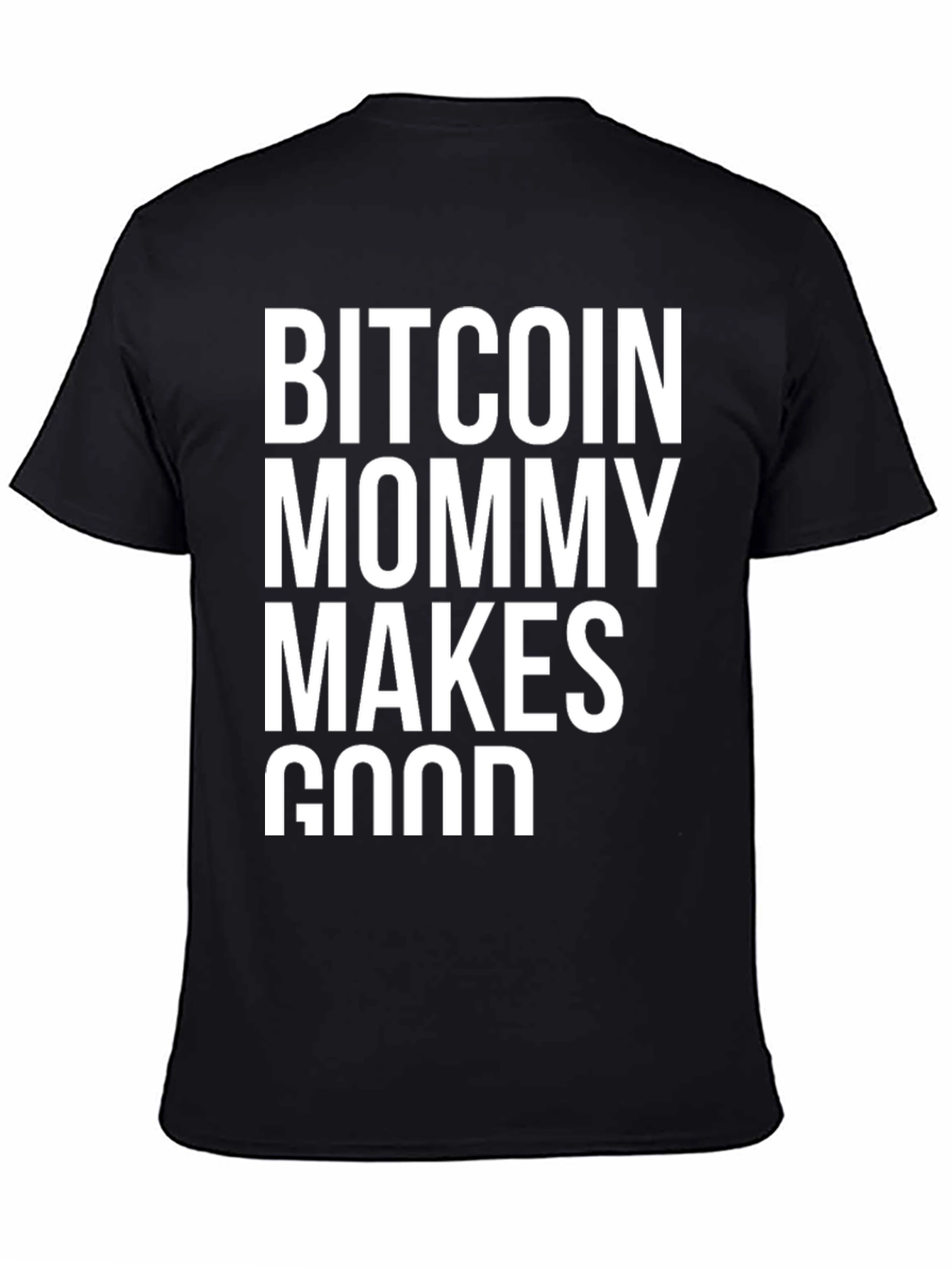 Bitcoin Mommy Makes Good Black T-Shirt