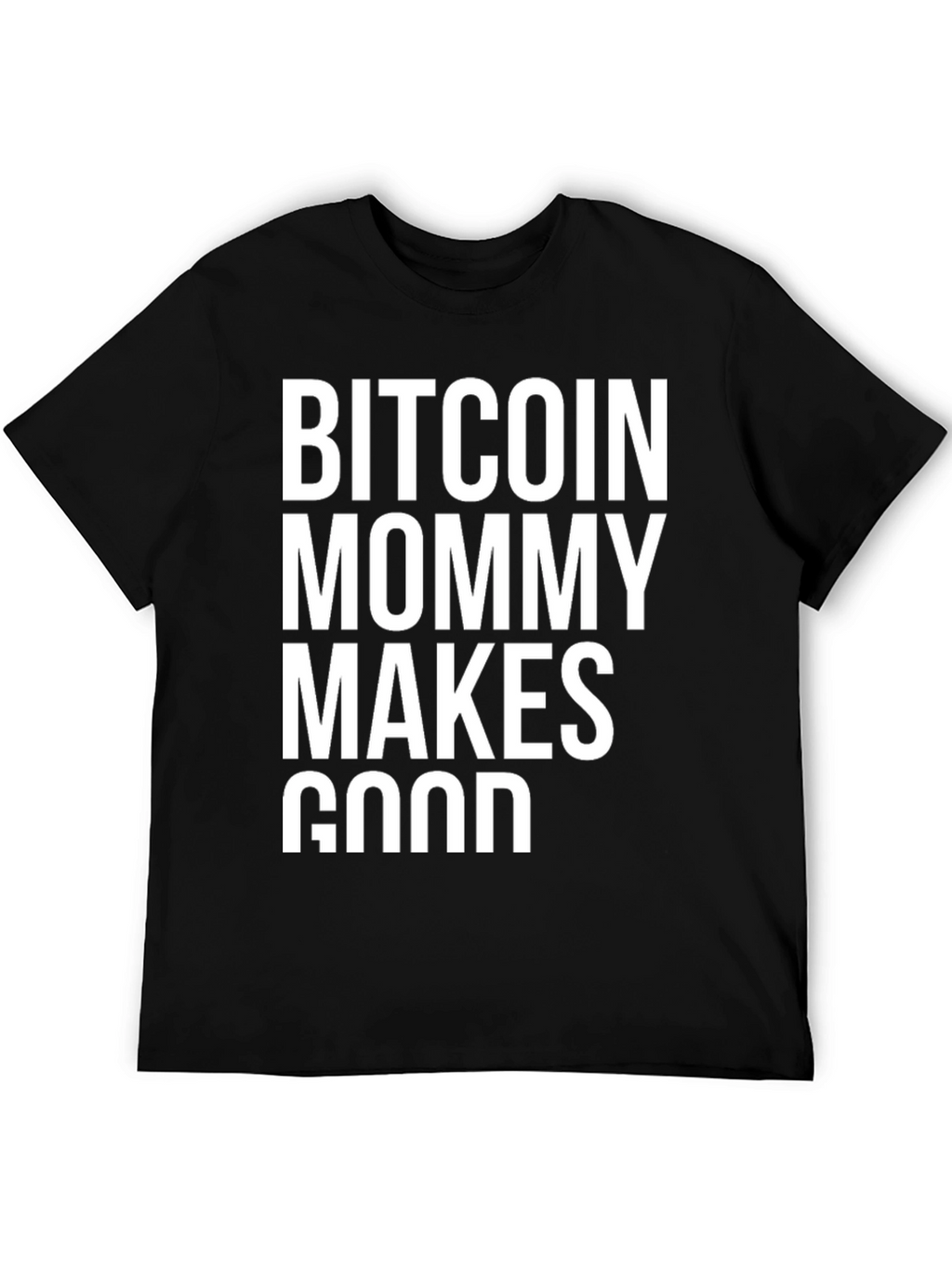 Bitcoin Mommy Makes Good Black T-Shirt