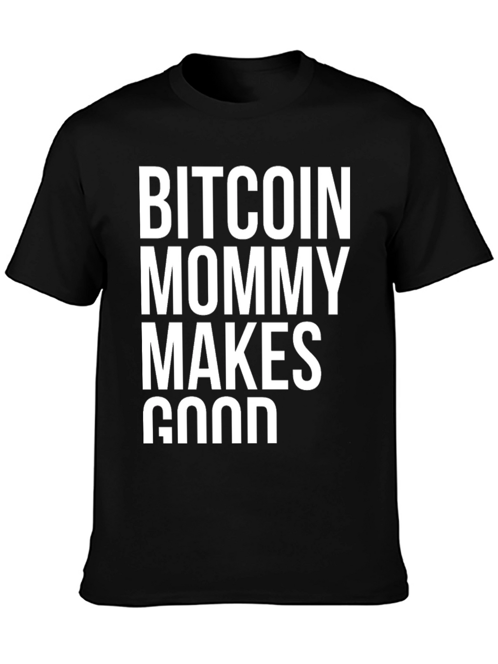 Bitcoin Mommy Makes Good Black T-Shirt