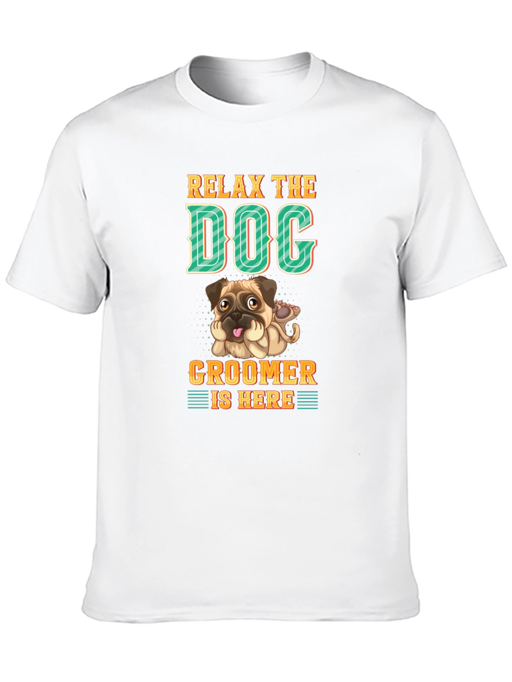 Relax the Dog Groomer is Here T-Shirt