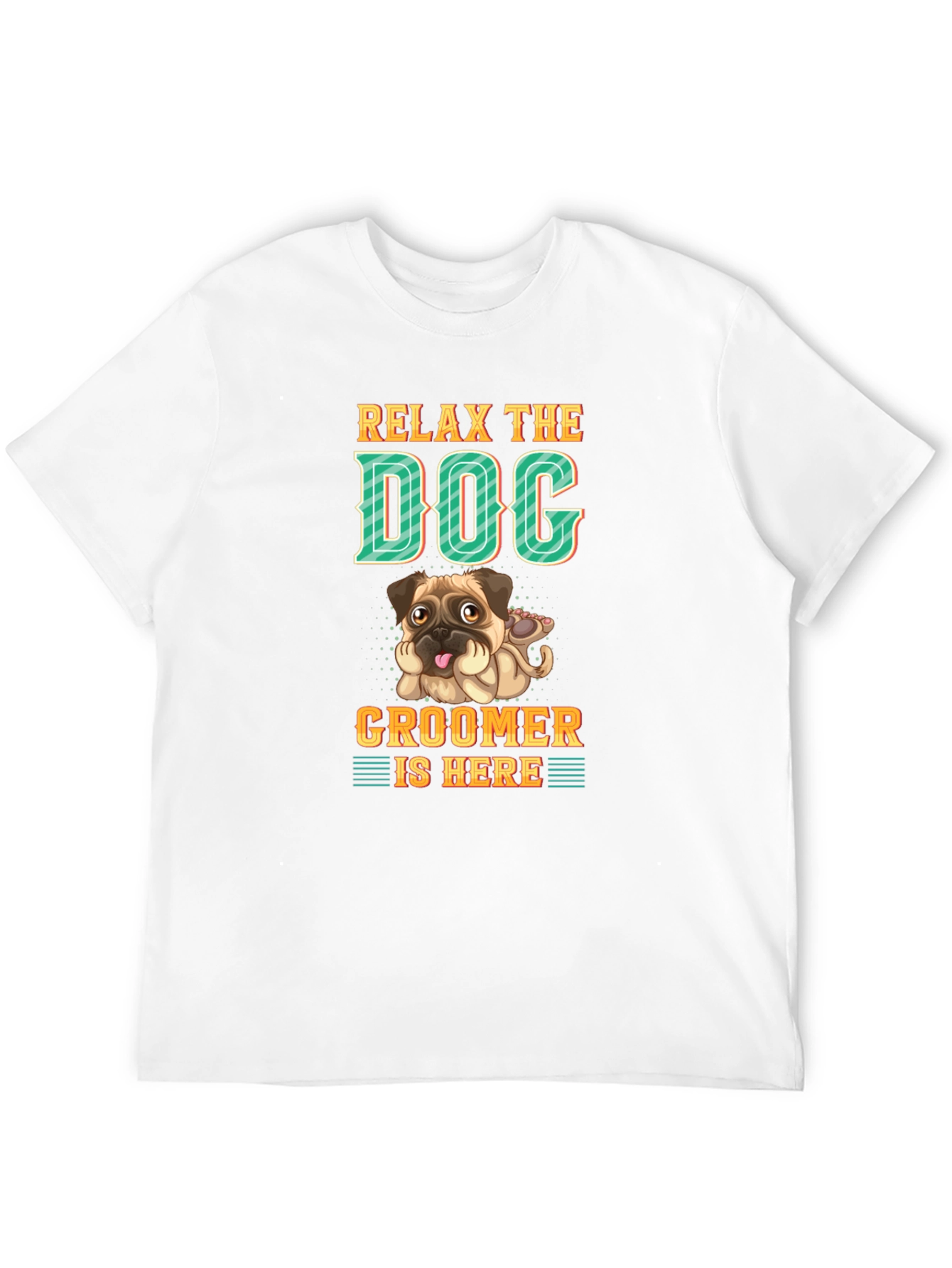 Relax the Dog Groomer is Here T-Shirt