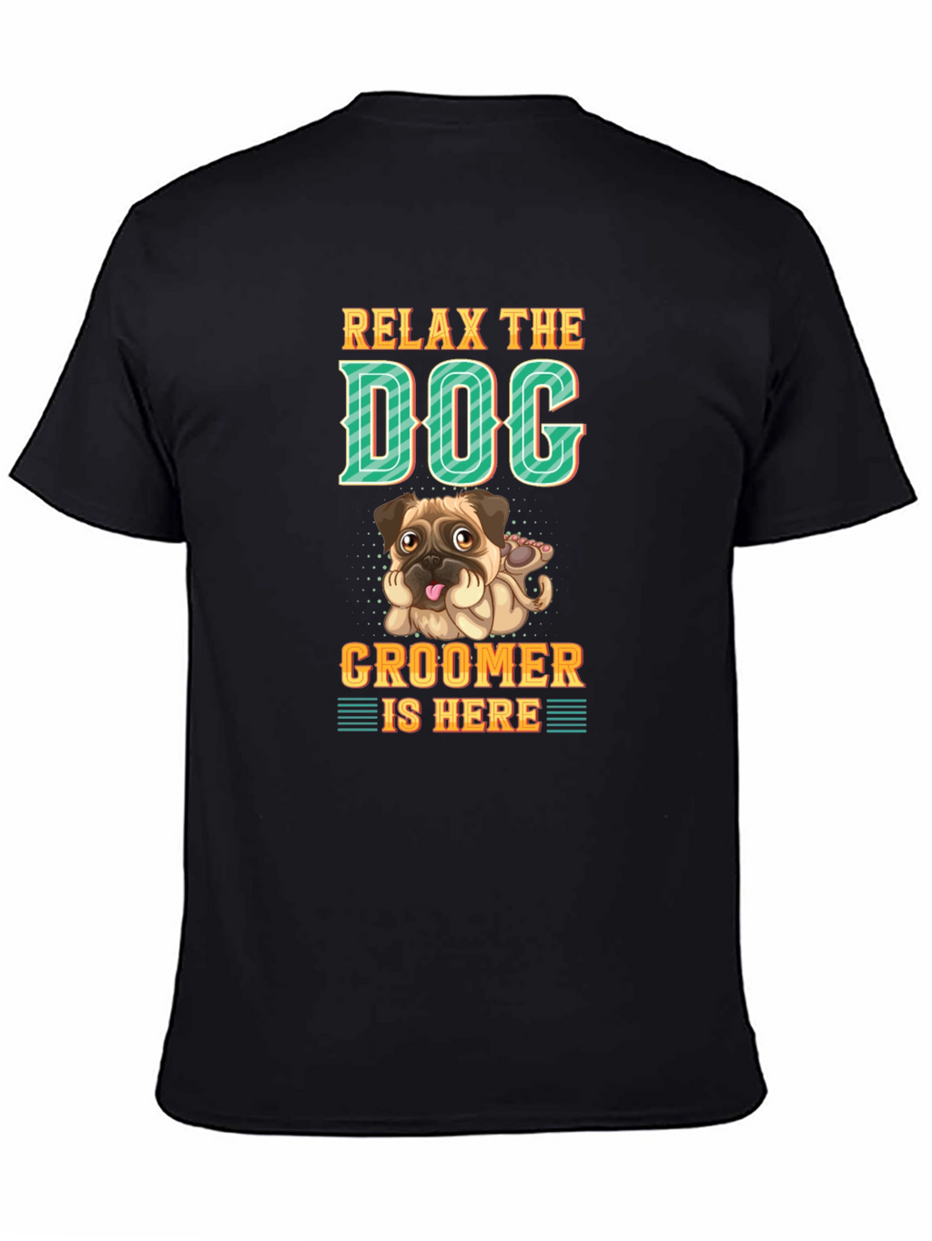 Relax the Dog Groomer is Here T-Shirt