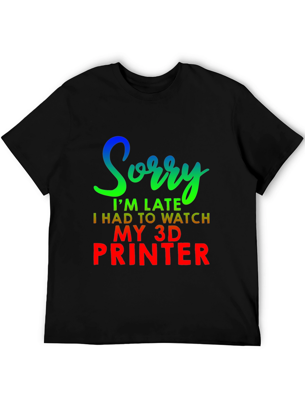 Funny 3D Printer Late T-Shirt
