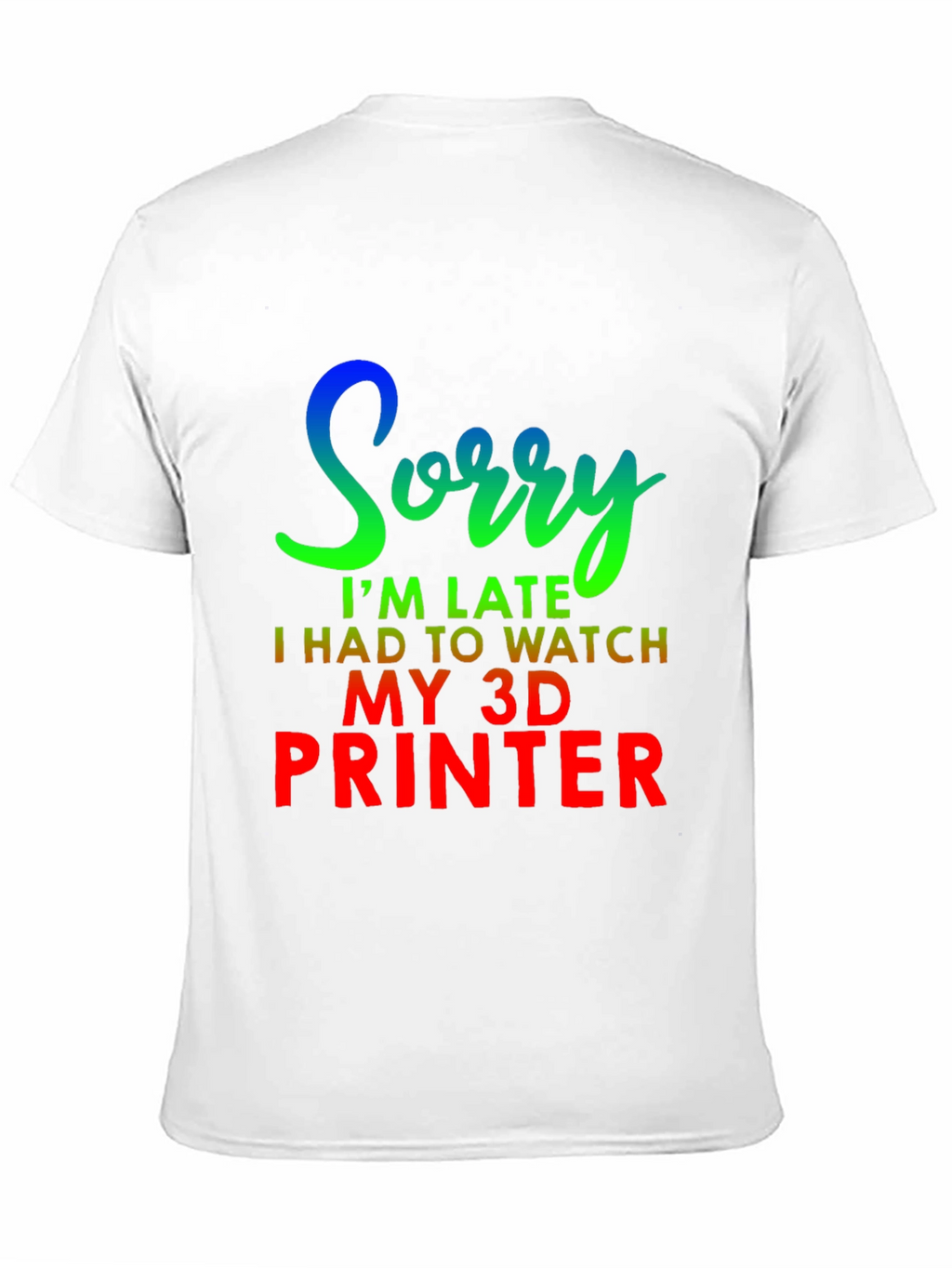 Funny 3D Printer Late T-Shirt