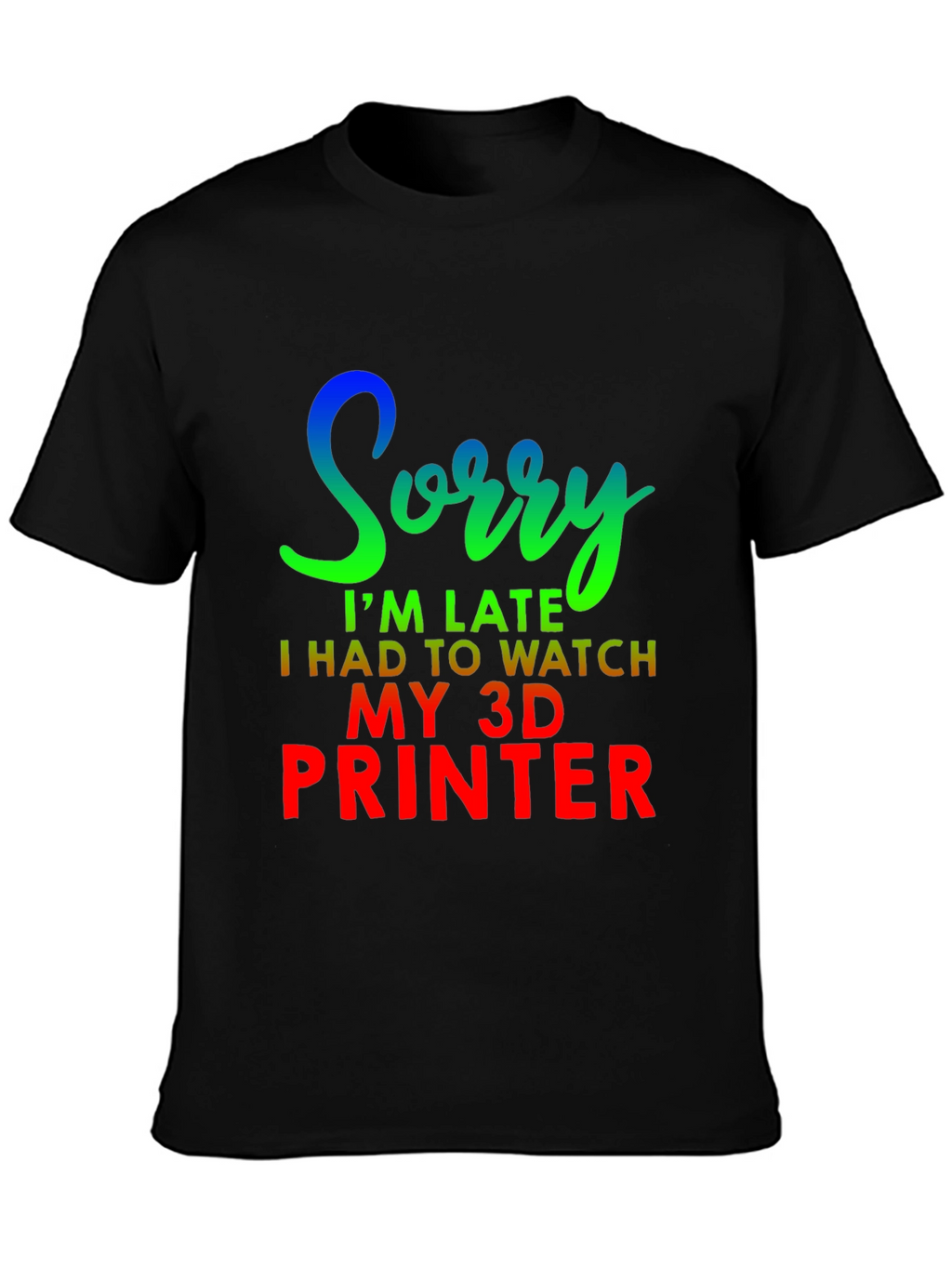 Funny 3D Printer Late T-Shirt