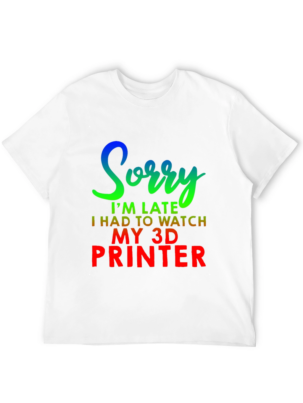 Funny 3D Printer Late T-Shirt