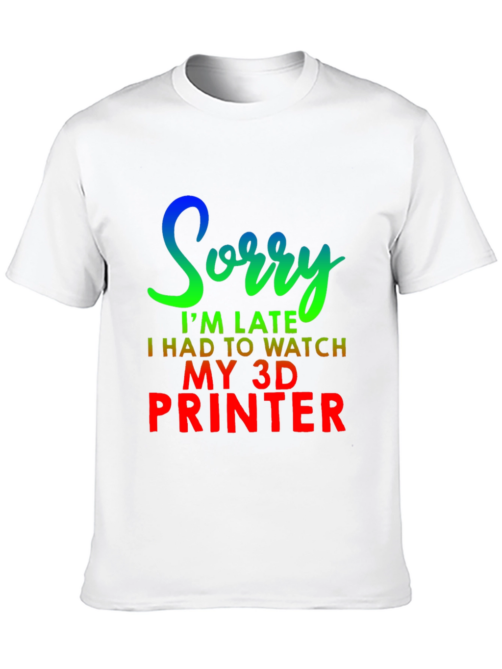 Funny 3D Printer Late T-Shirt