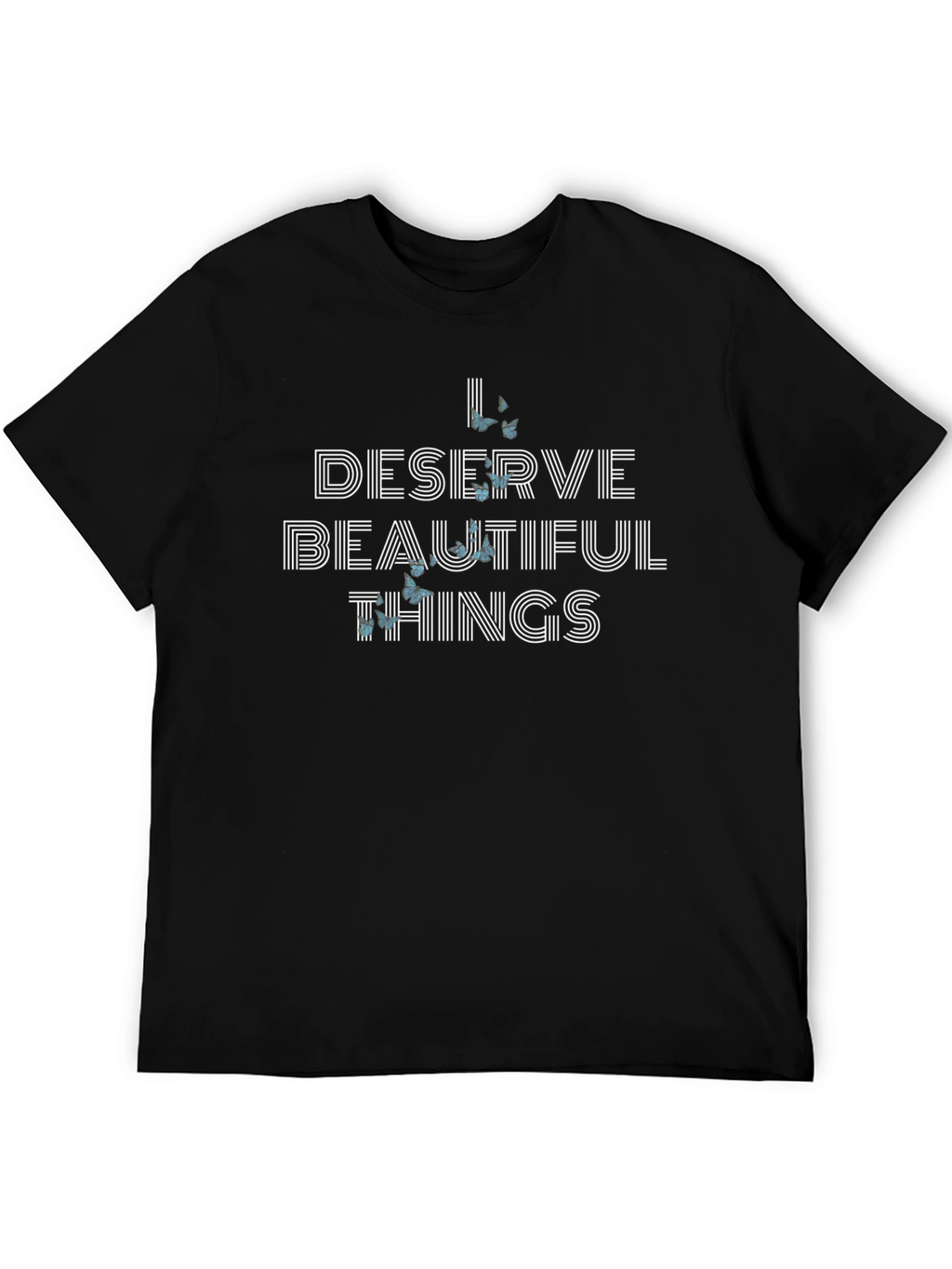 I Deserve Beautiful Things Graphic Tee
