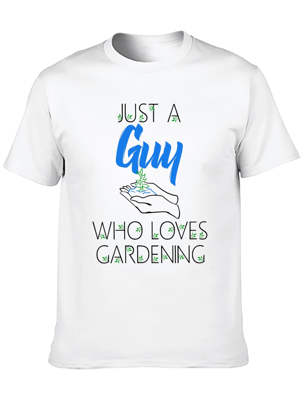 Just a Guy Who Loves Gardening T-Shirt