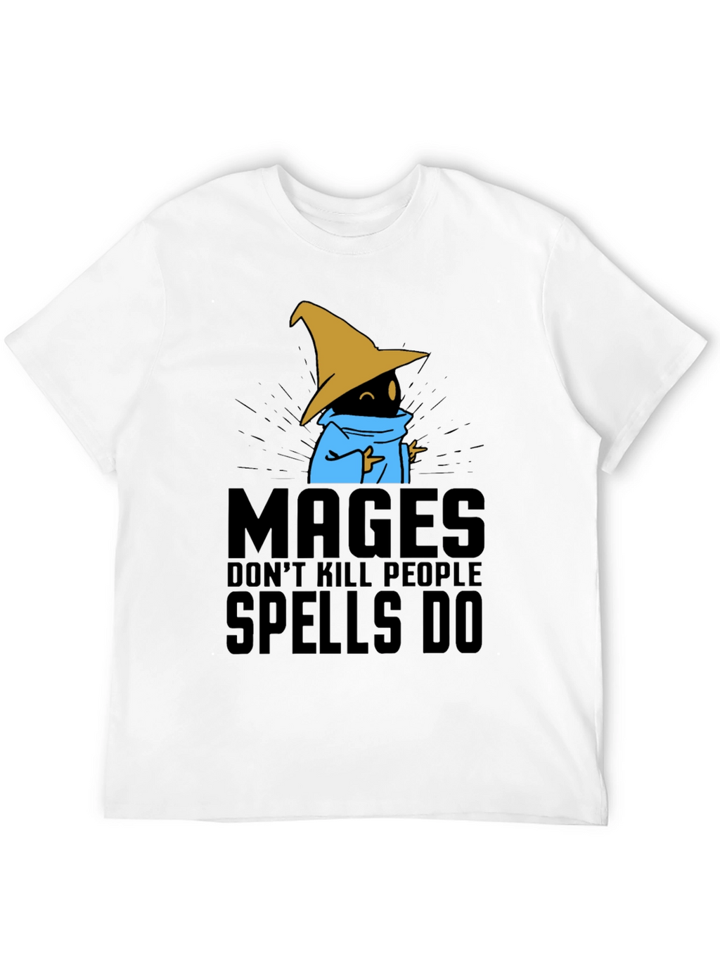 Mages Dont Kill People - Spells Do T-Shirt