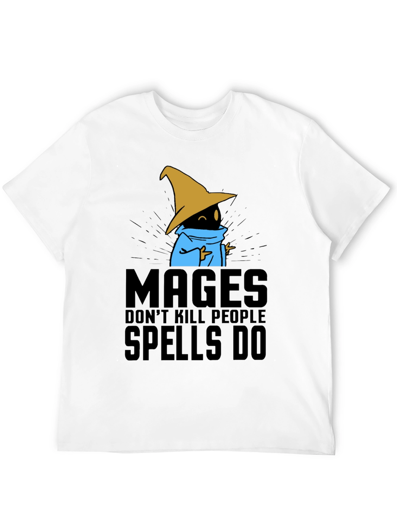 Mages Dont Kill People - Spells Do T-Shirt