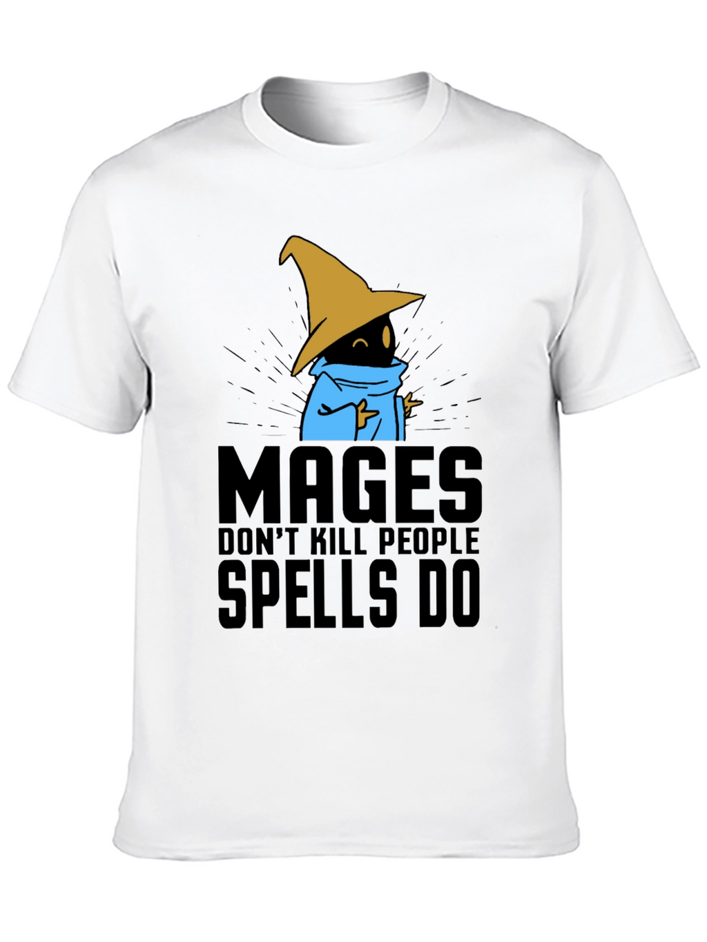 Mages Dont Kill People - Spells Do T-Shirt