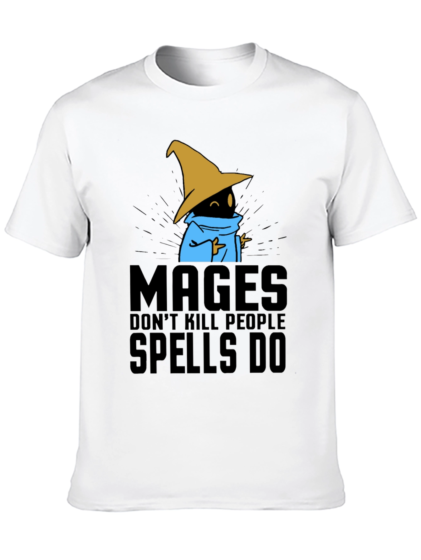 Mages Dont Kill People - Spells Do T-Shirt
