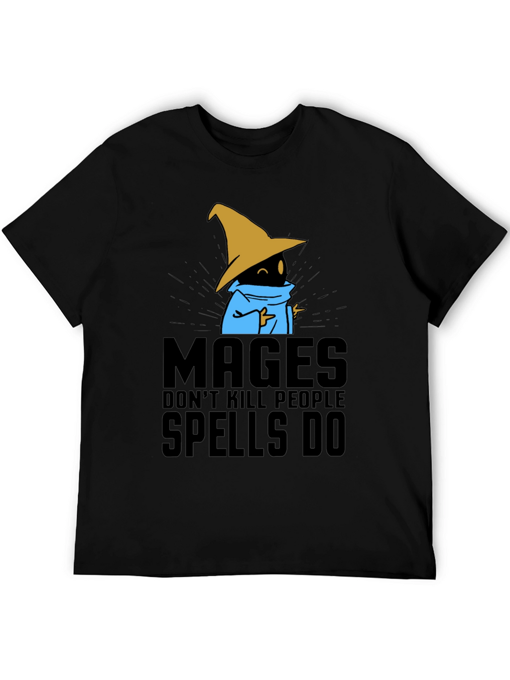 Mages Dont Kill People - Spells Do T-Shirt