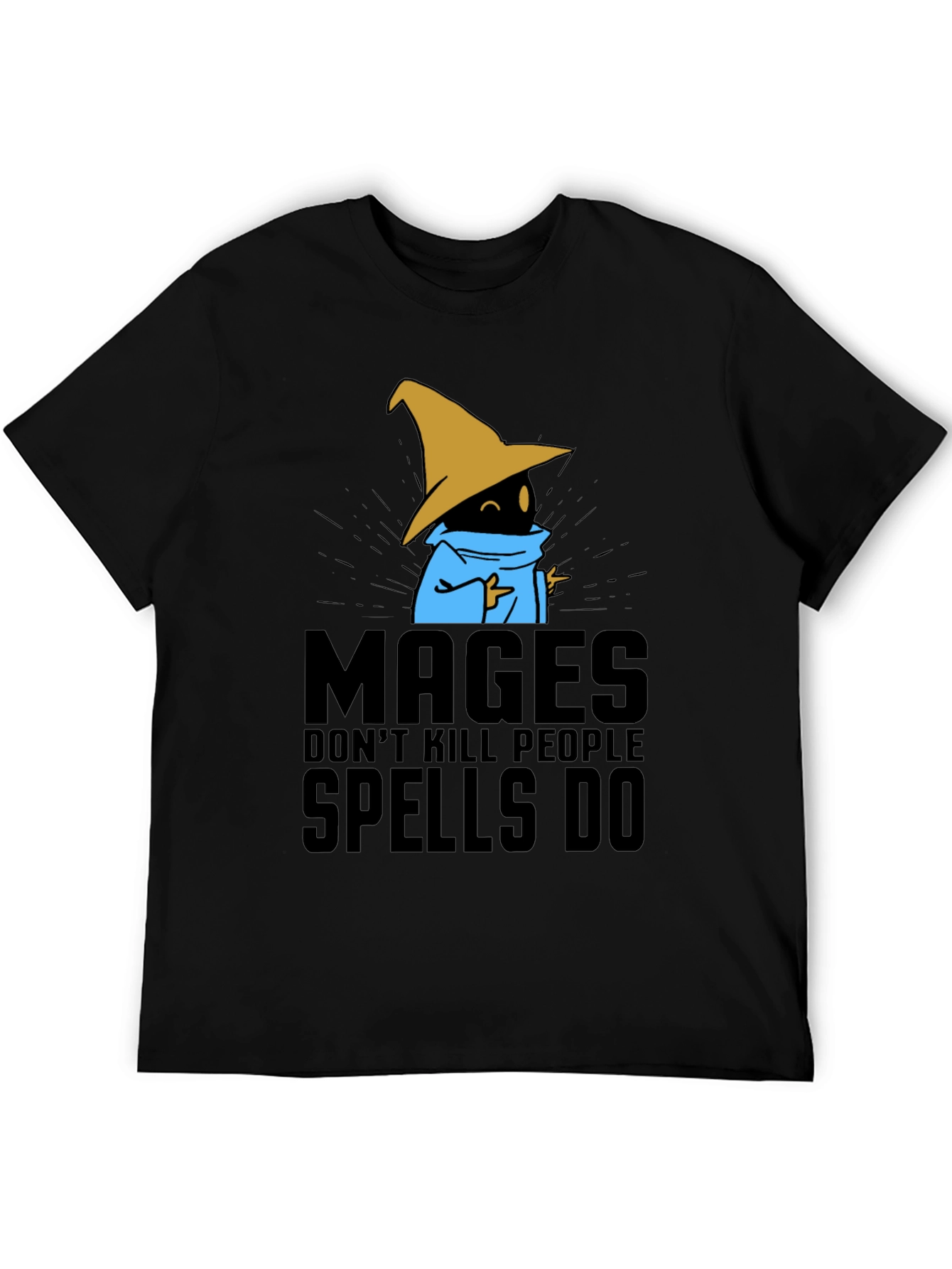 Mages Dont Kill People - Spells Do T-Shirt