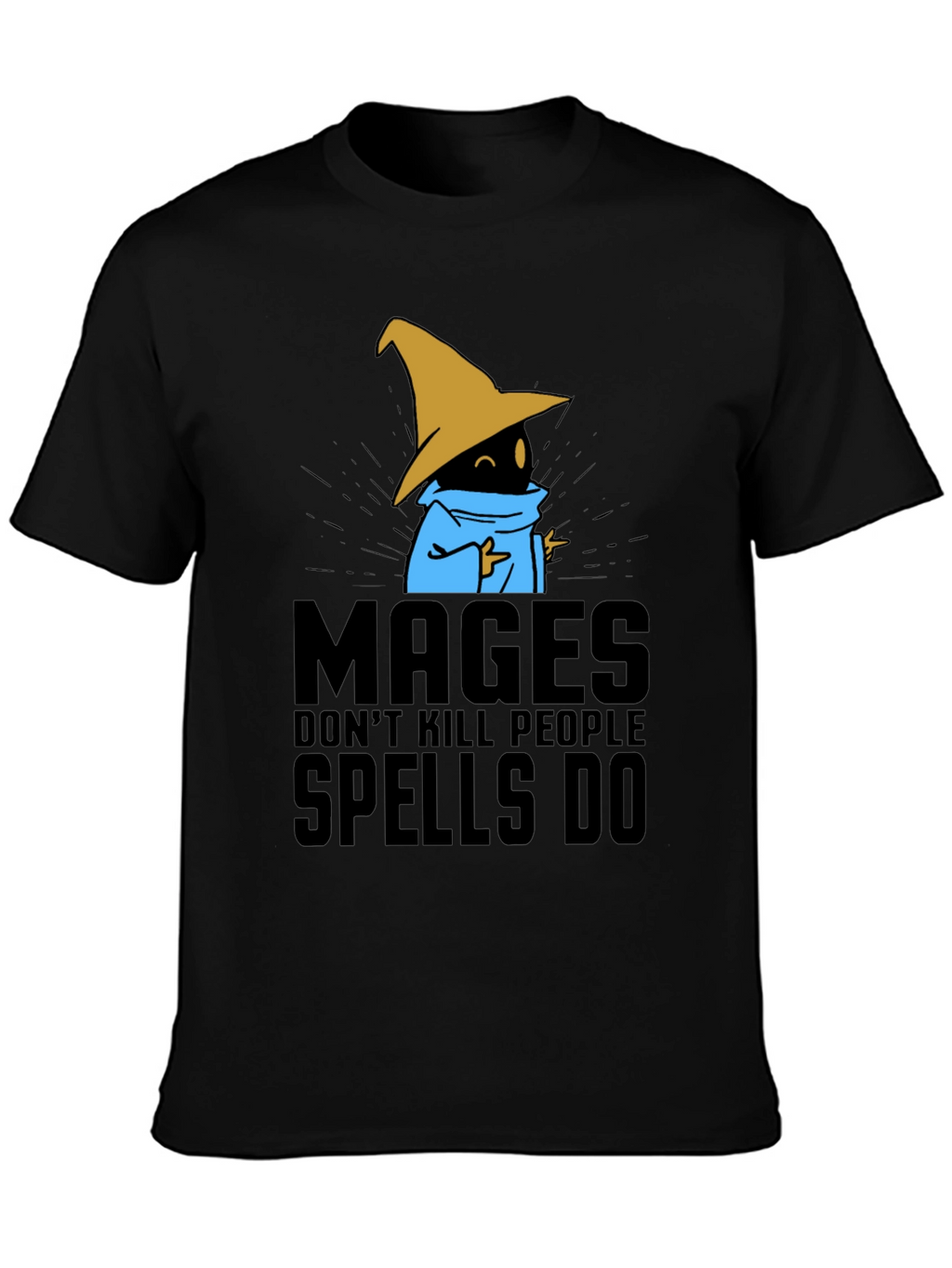 Mages Dont Kill People - Spells Do T-Shirt