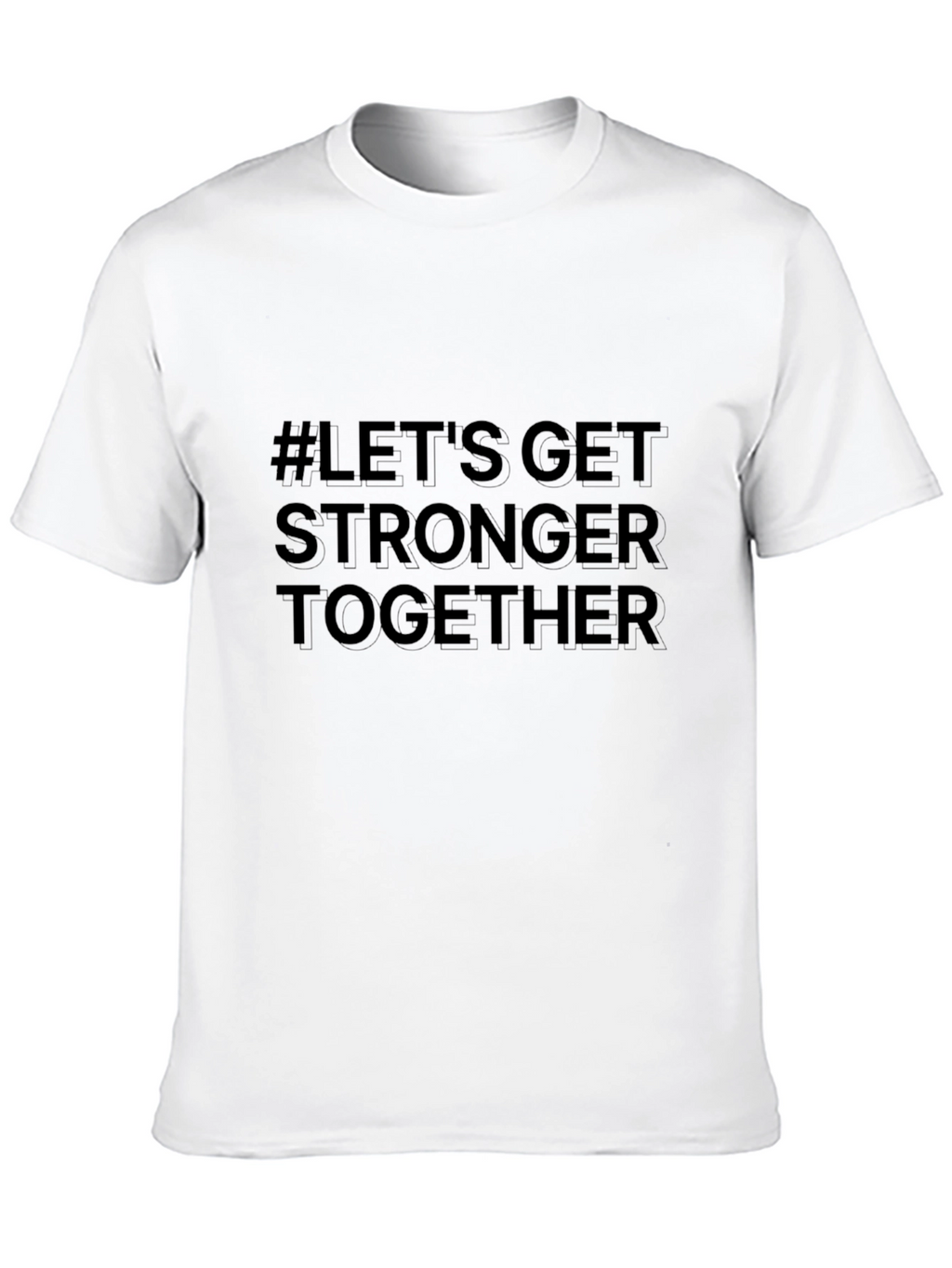 Lets Get Stronger Together Black T-Shirt