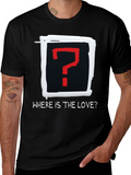 Where is the Love? Graphic T-Shirt