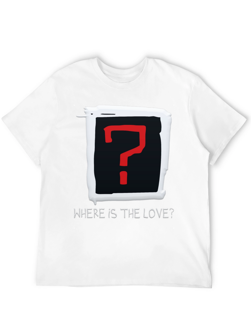 Where is the Love? Graphic T-Shirt