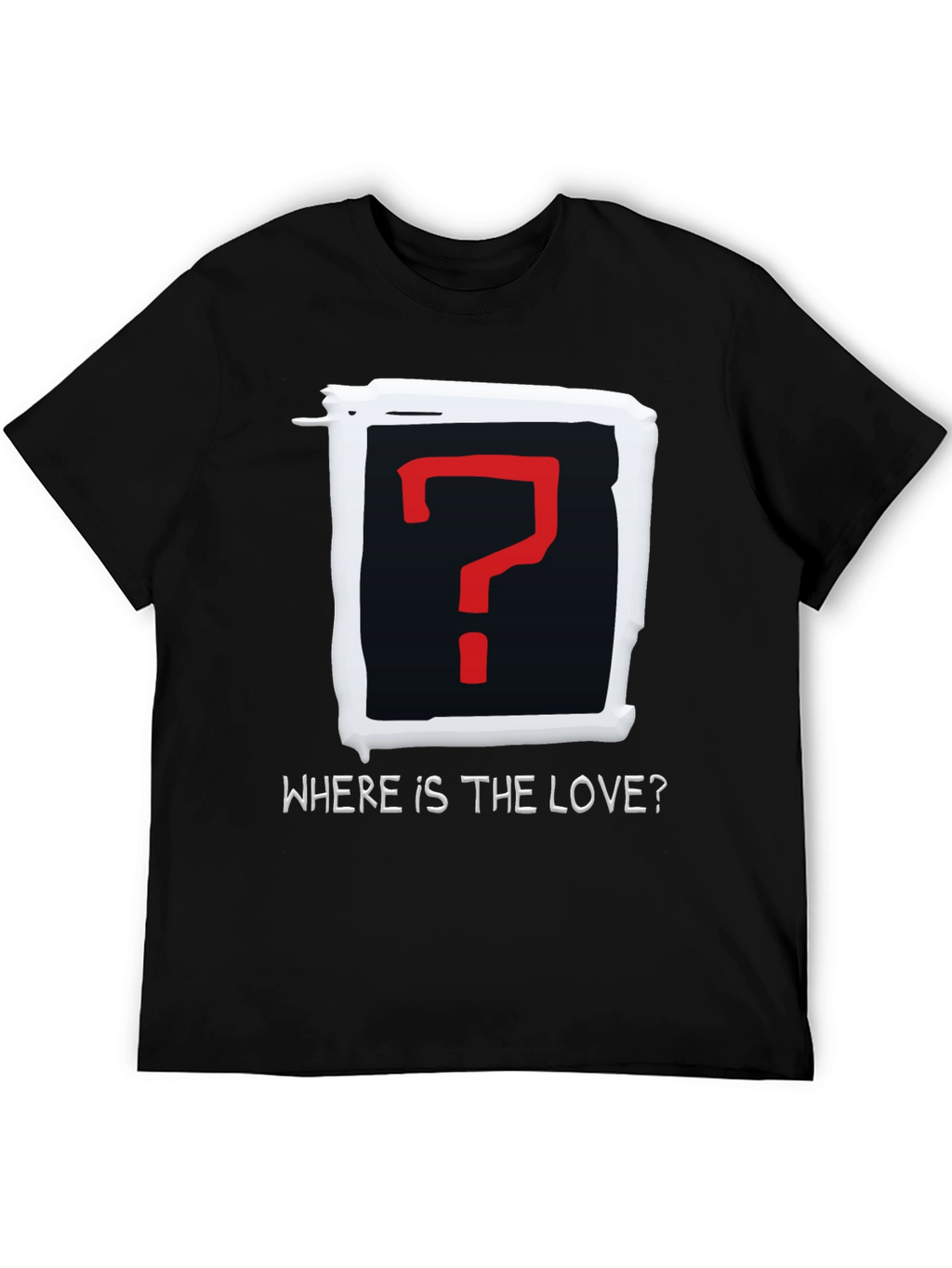 Where is the Love? Graphic T-Shirt