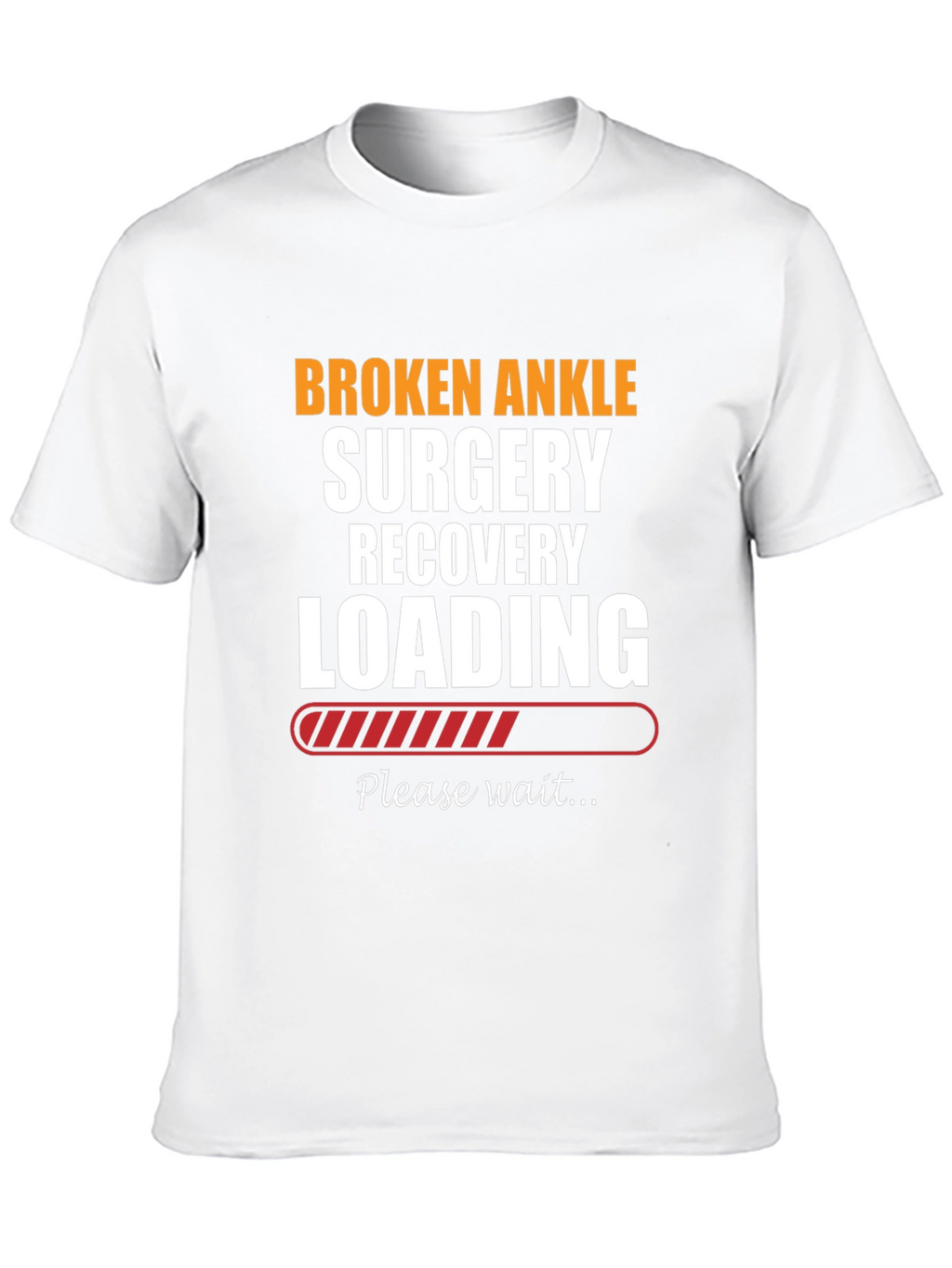 Broken Ankle Surgery Recovery Loading T-Shirt