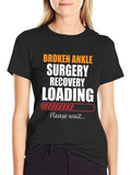 Broken Ankle Surgery Recovery Loading T-Shirt