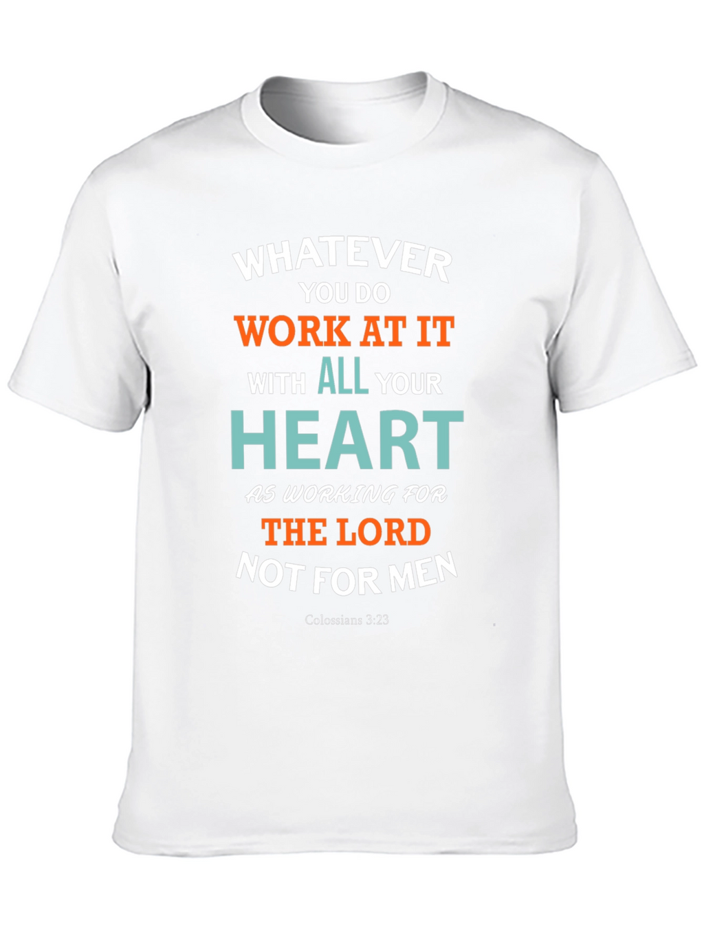 Whatever You Do T-Shirt Colossians 3:23