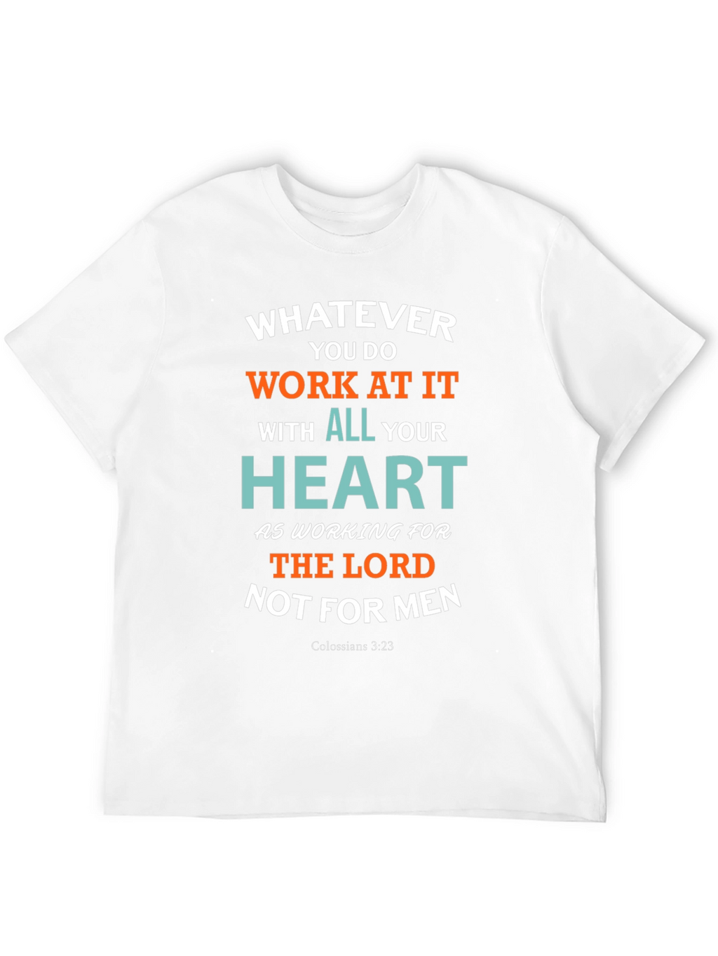 Whatever You Do T-Shirt Colossians 3:23