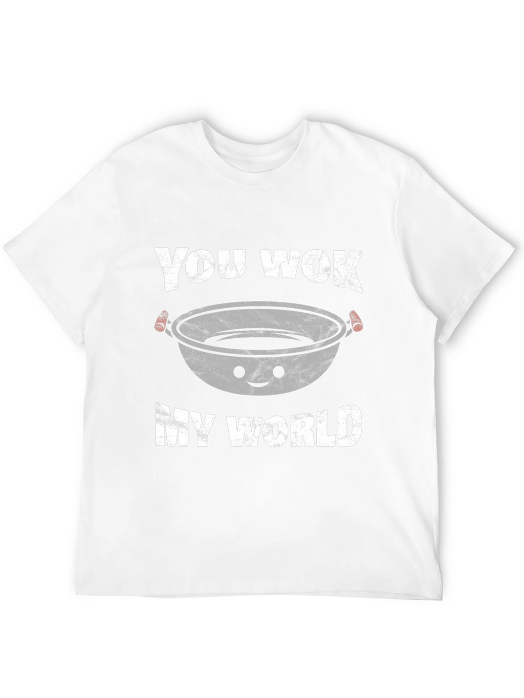 You Wok My World Funny Foodie T-Shirt