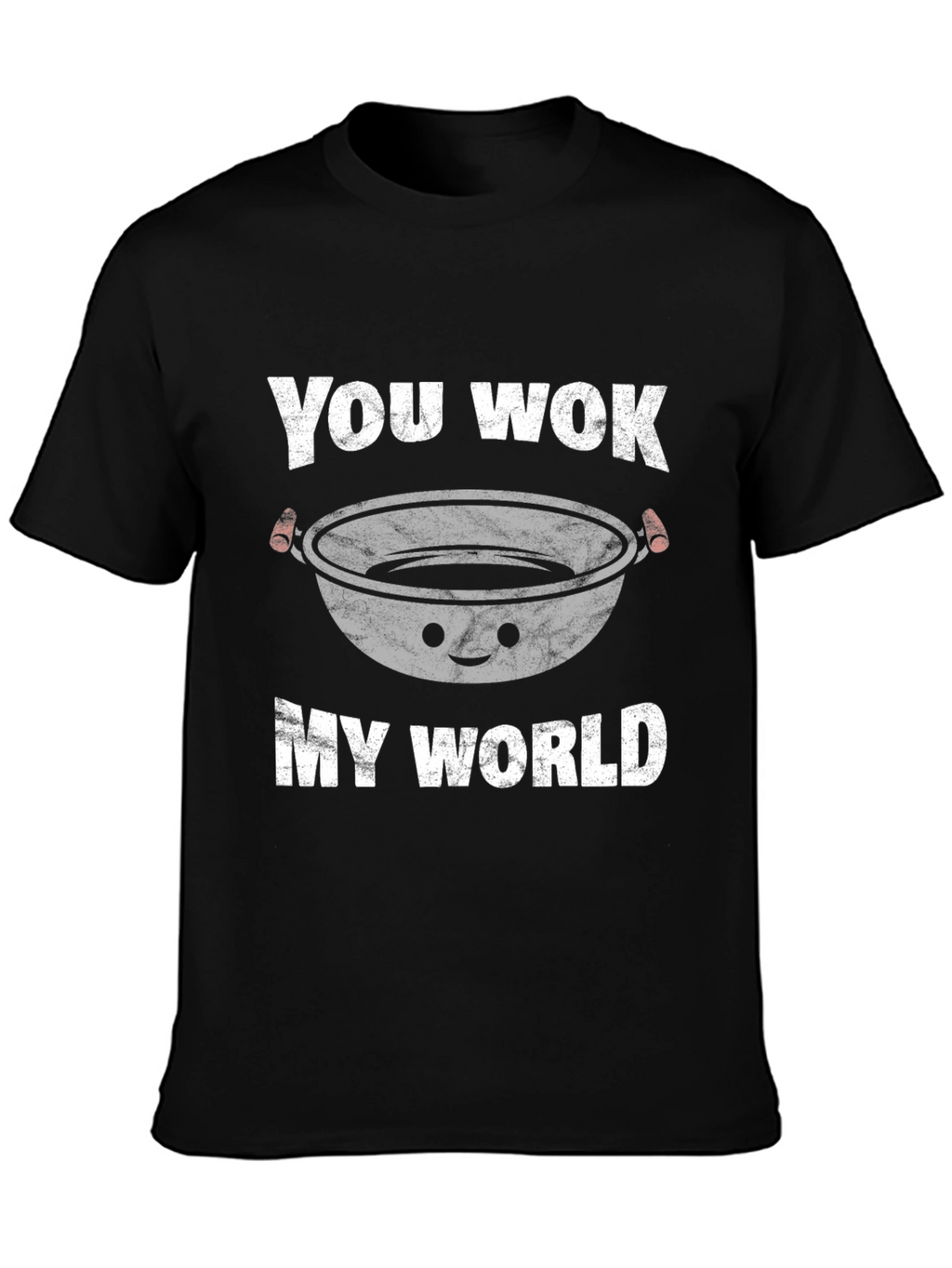 You Wok My World Funny Foodie T-Shirt