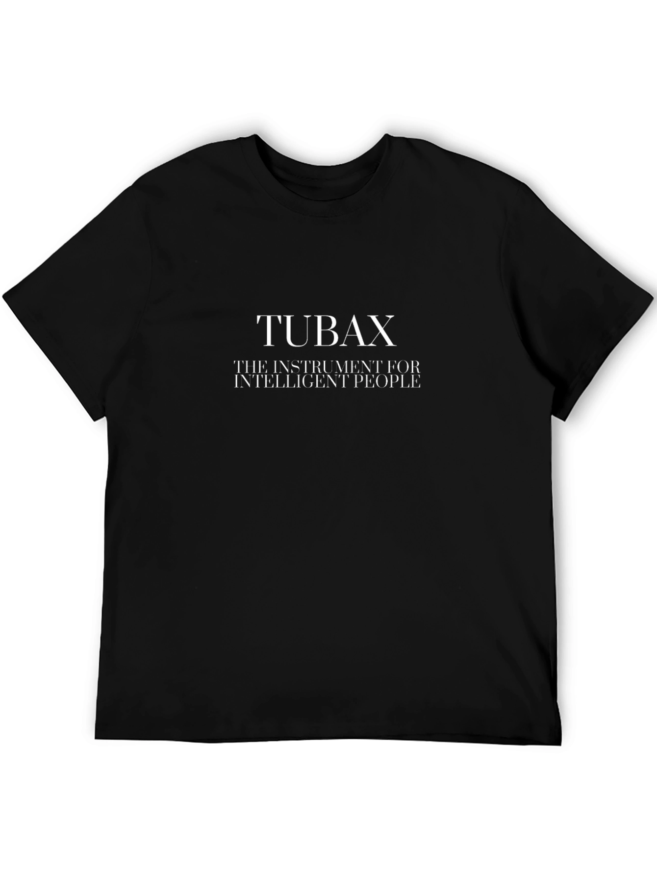 Tubax T-Shirt: Instrument for Intelligent People