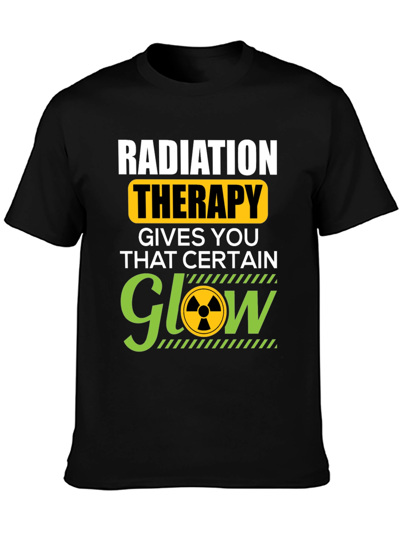 Radiation Therapy T-Shirt - That Certain Glow!