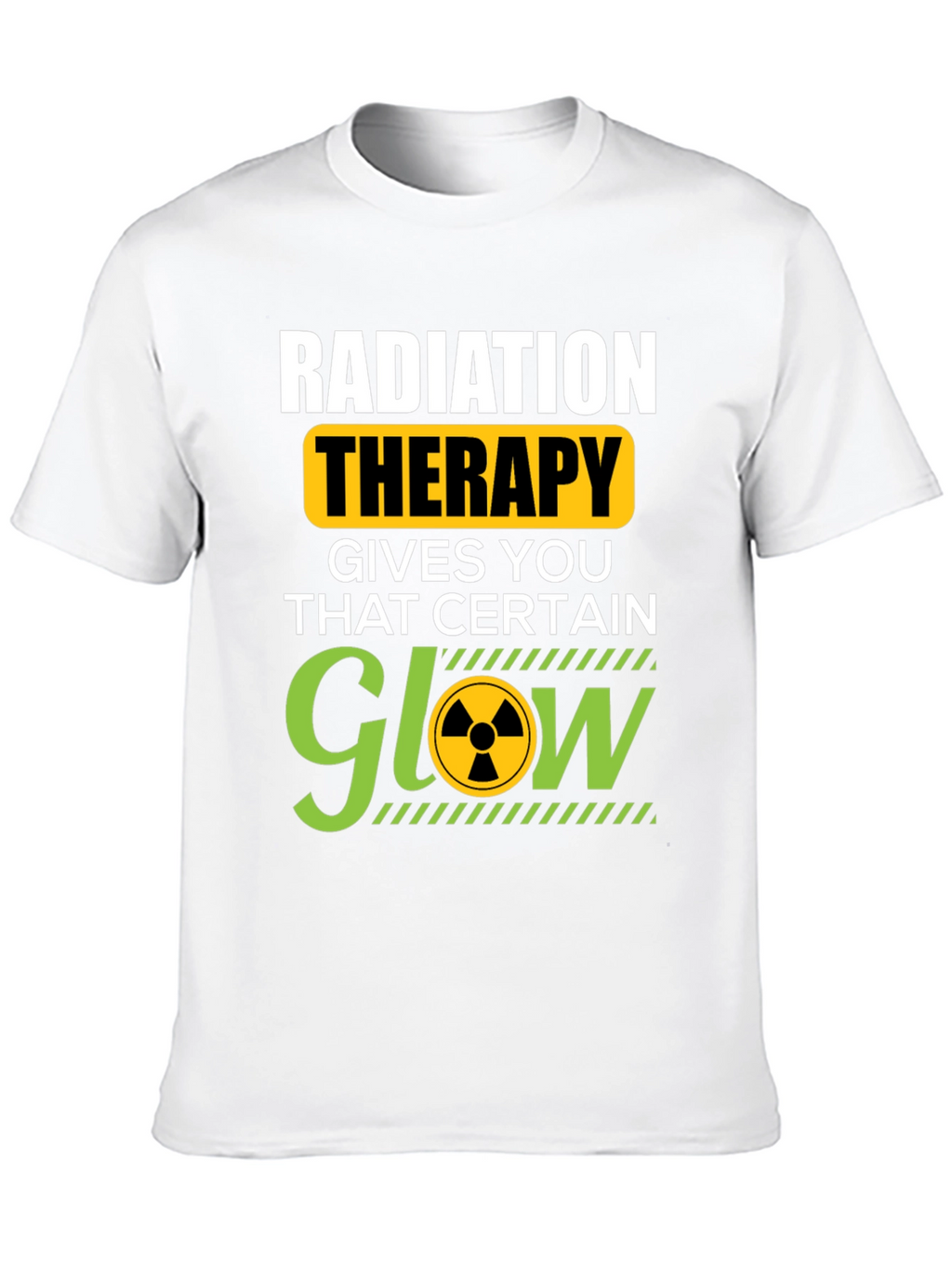 Radiation Therapy T-Shirt - That Certain Glow!
