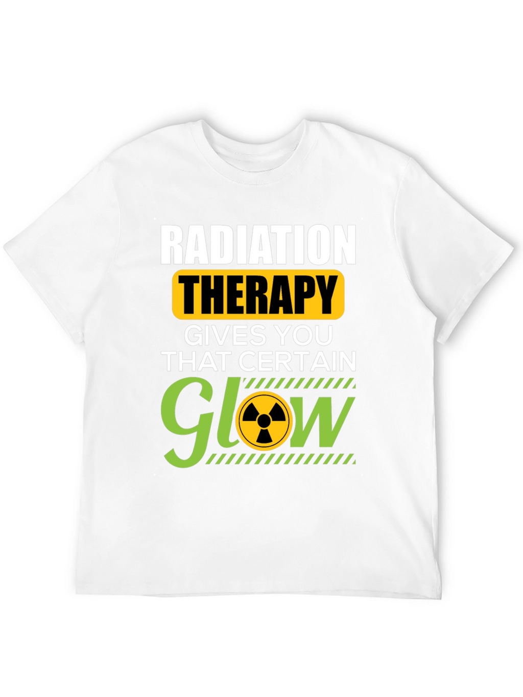 Radiation Therapy T-Shirt - That Certain Glow!