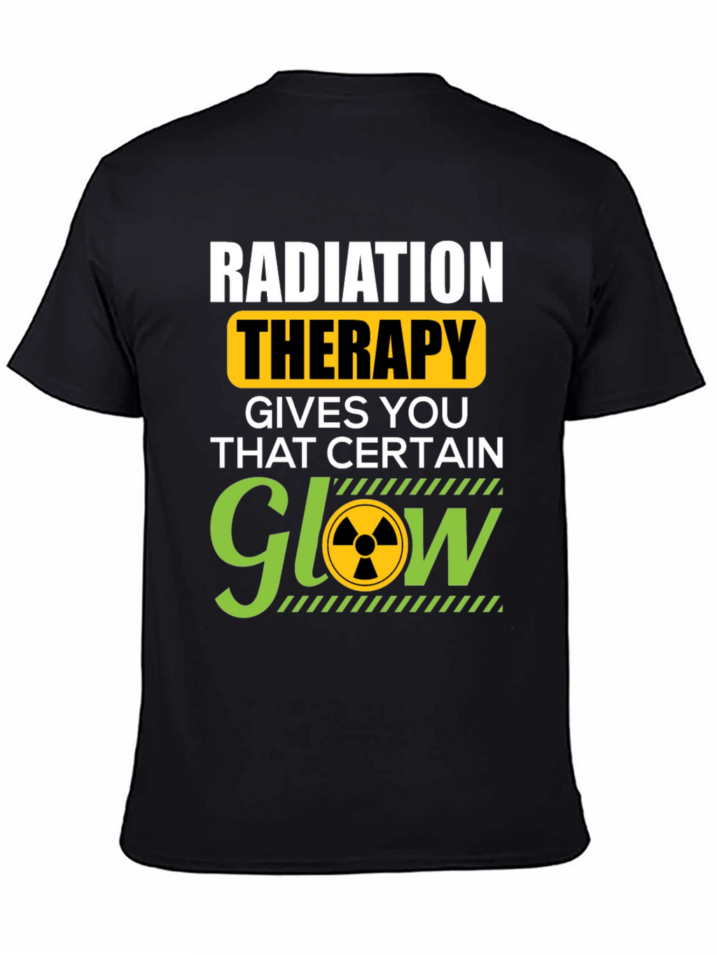 Radiation Therapy T-Shirt - That Certain Glow!