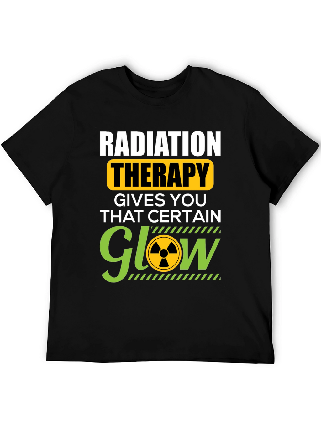 Radiation Therapy T-Shirt - That Certain Glow!