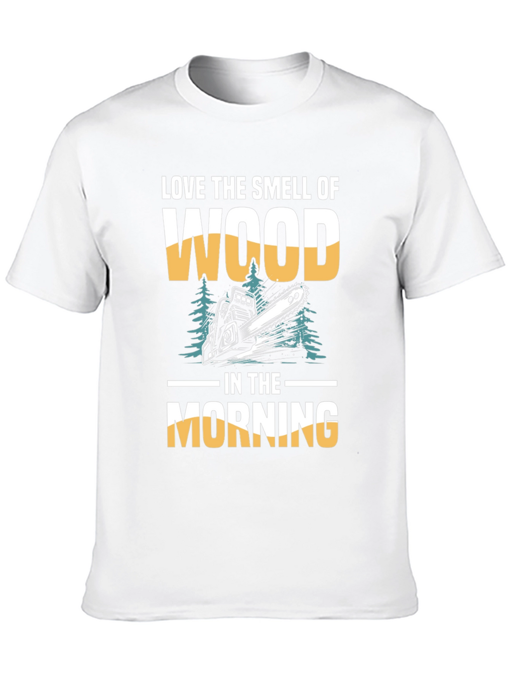 Love the Smell of Wood T-Shirt