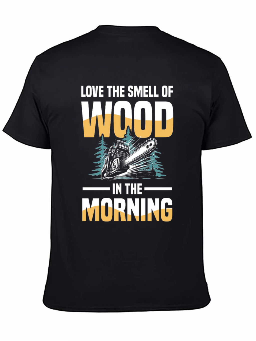 Love the Smell of Wood T-Shirt