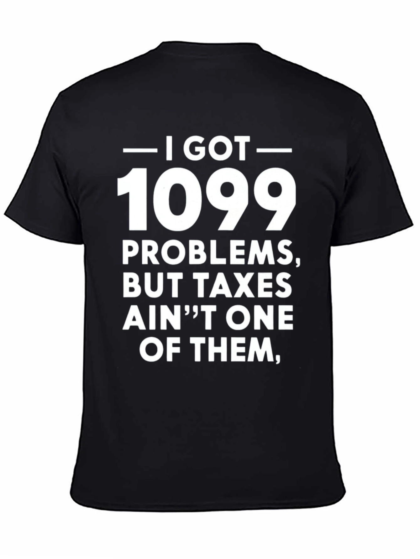 1099 Problems T-Shirt - Funny Tax Season Tee