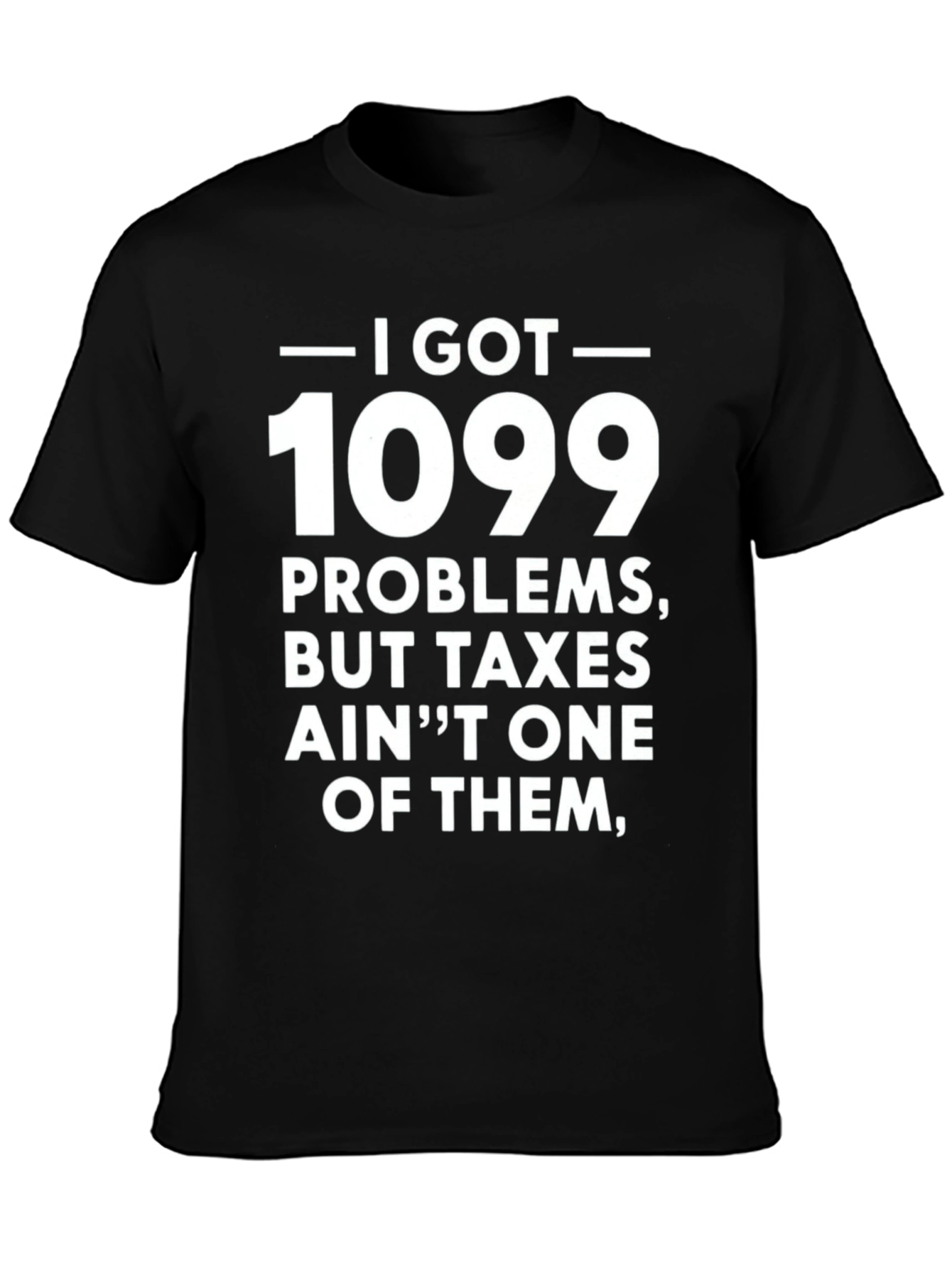 1099 Problems T-Shirt - Funny Tax Season Tee