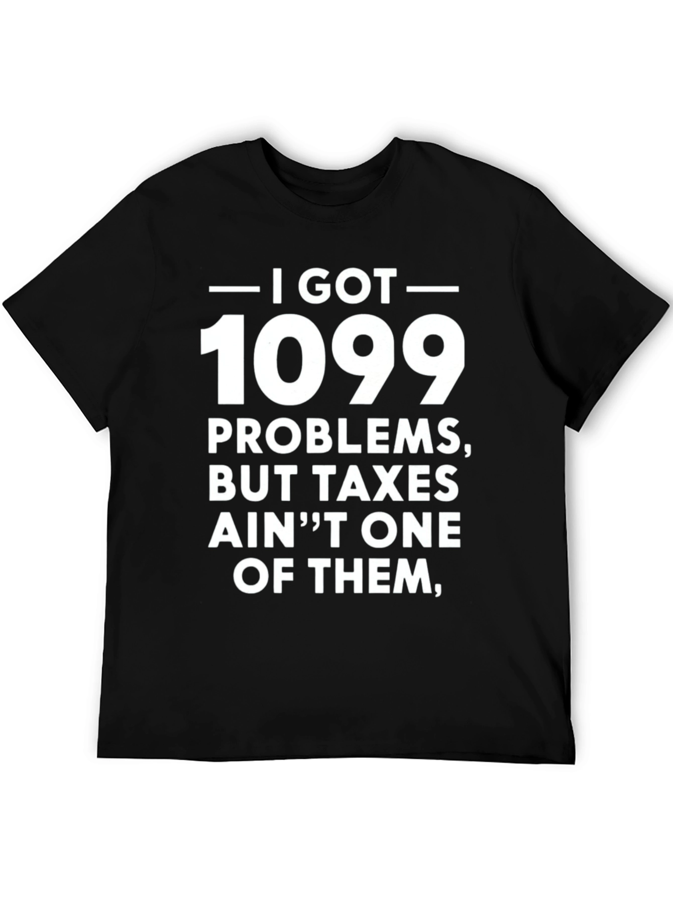 1099 Problems T-Shirt - Funny Tax Season Tee
