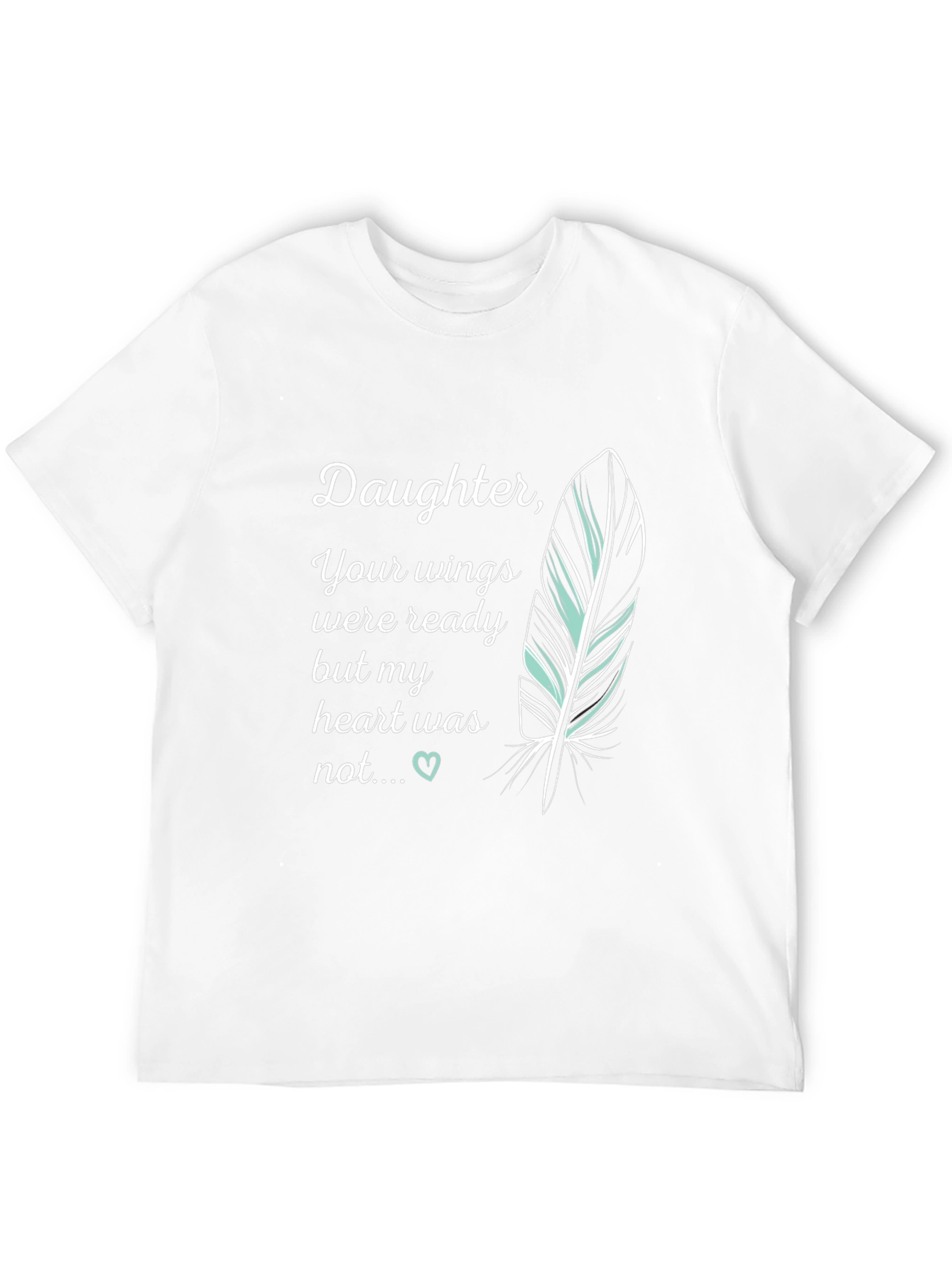 Daughter Memorial T-Shirt - Your Wings Were Ready