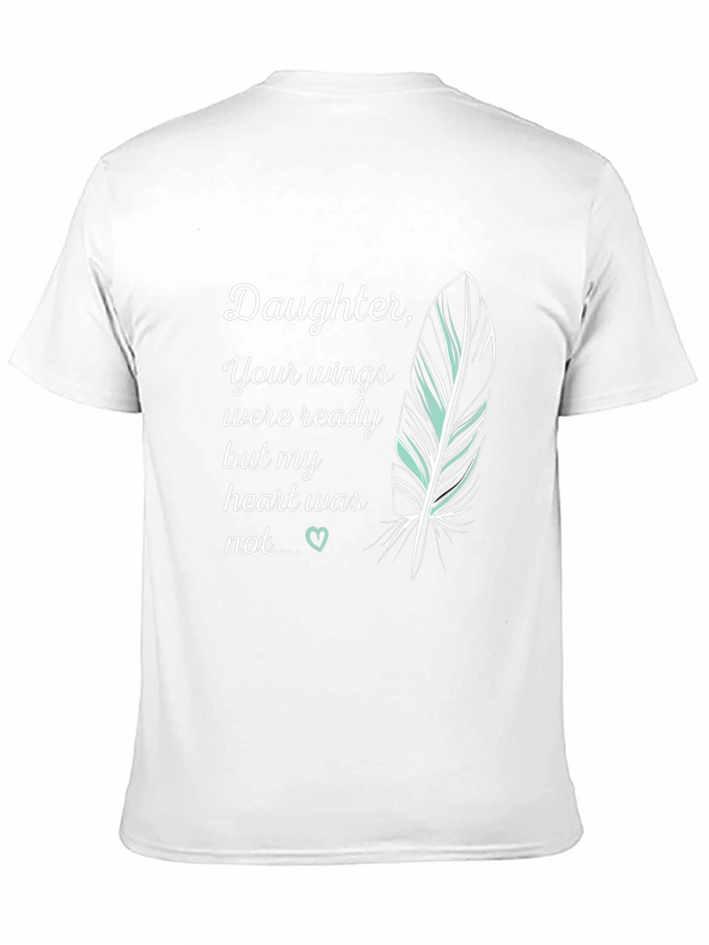 Daughter Memorial T-Shirt - Your Wings Were Ready
