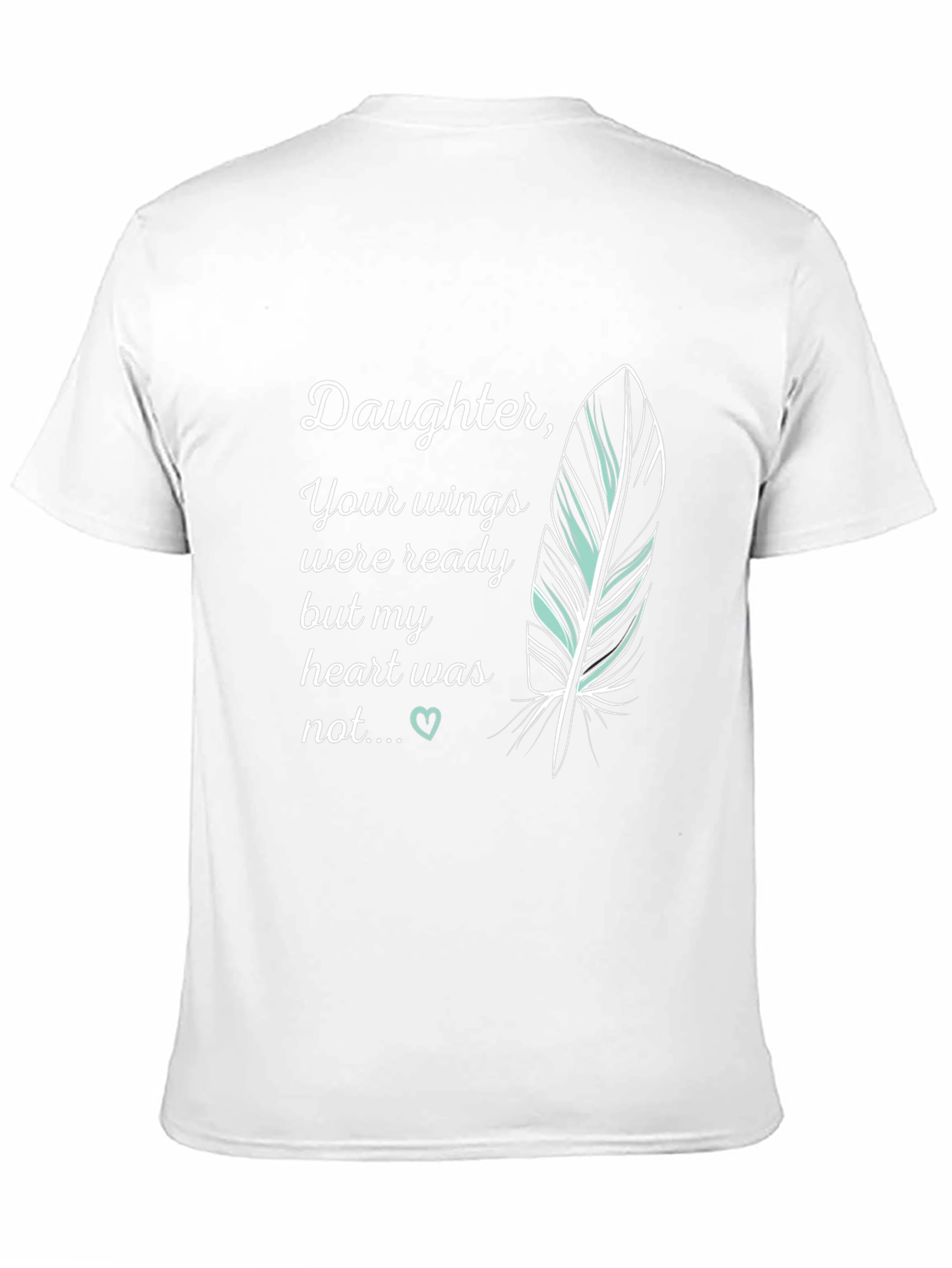 Daughter Memorial T-Shirt - Your Wings Were Ready