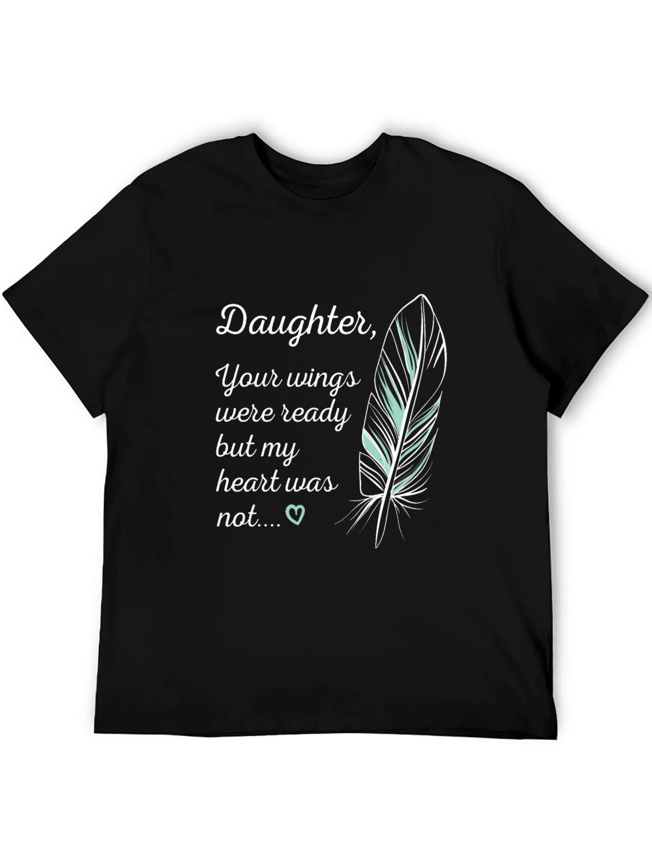 Daughter Memorial T-Shirt - Your Wings Were Ready