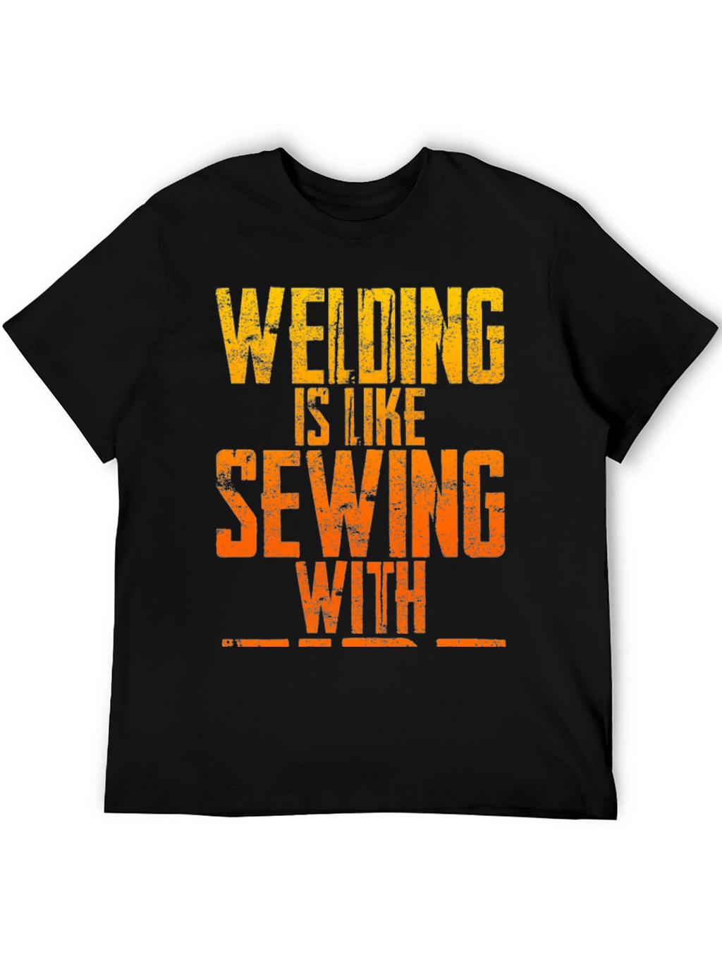 Welding is Like Sewing T-Shirt - Funny Welder Tee